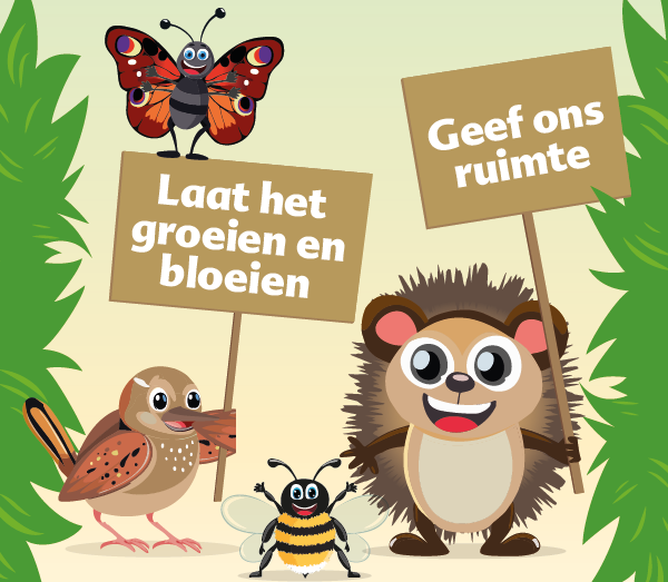 Een vlinder, vogel, egel en bij die aangeven dat we het groen in de tuin kunnen laten groeien en bloeien. En ze vragen om hen de ruimte te geven.